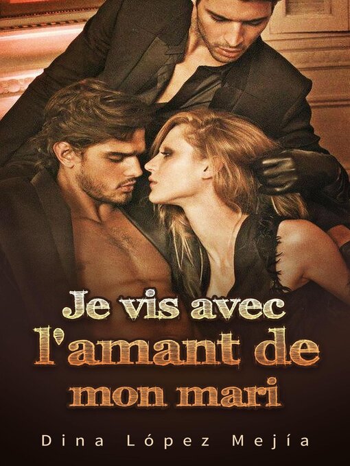 Title details for Je vis avec l'amant de mon mari by Dina López Mejía - Available